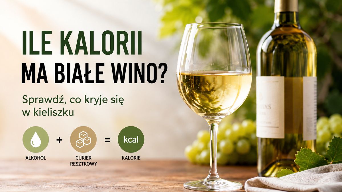 Ile kalorii ma białe wino? Kalorie w kieliszku i butelce